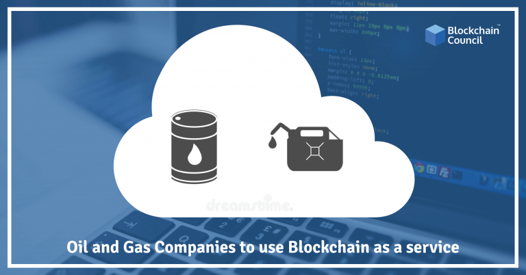 Oil and Gas Companies to use Blockchain as a service
