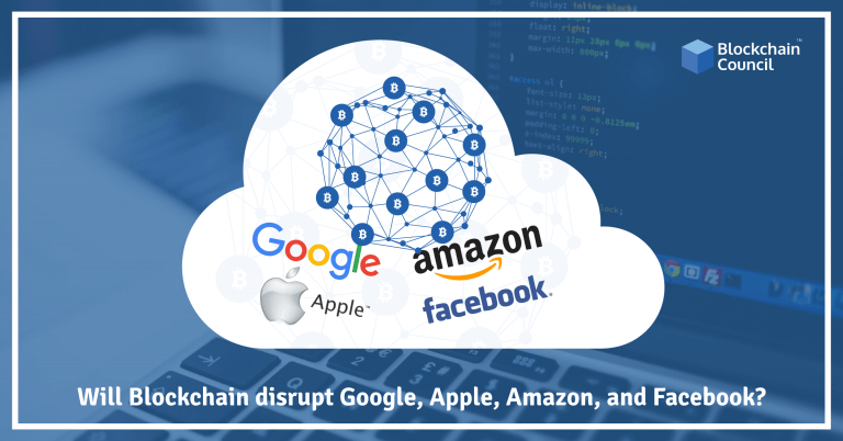 Will Blockchain Disrupt Google, Facebook, Apple?