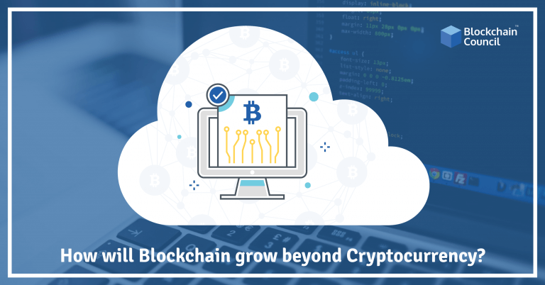 How will Blockchain grow beyond Cryptocurrency?