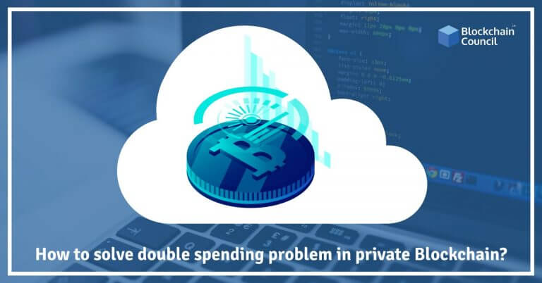 How-to-solve-double-spending-problem-in-private-Blockchain