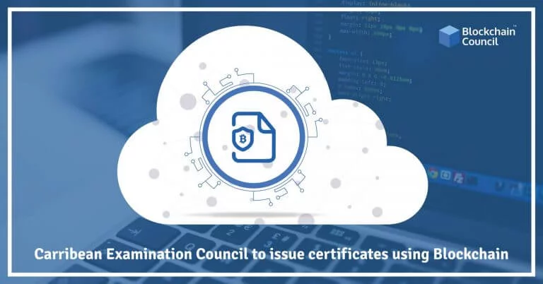 Caribbean Examination Council to issue certificates using Blockchain