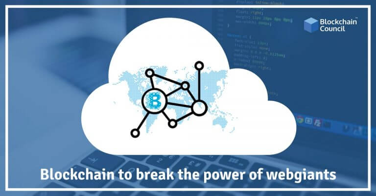 Blockchain to Break the Power of Web Giants