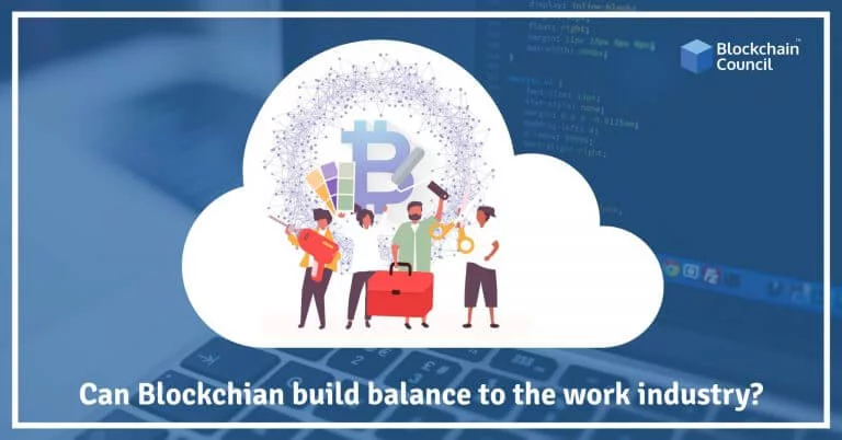 Can Blockchain Build Balance to the Work Industry?