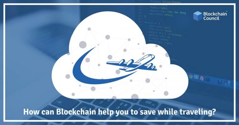 How Can Blockchain Help You To Save While Traveling?