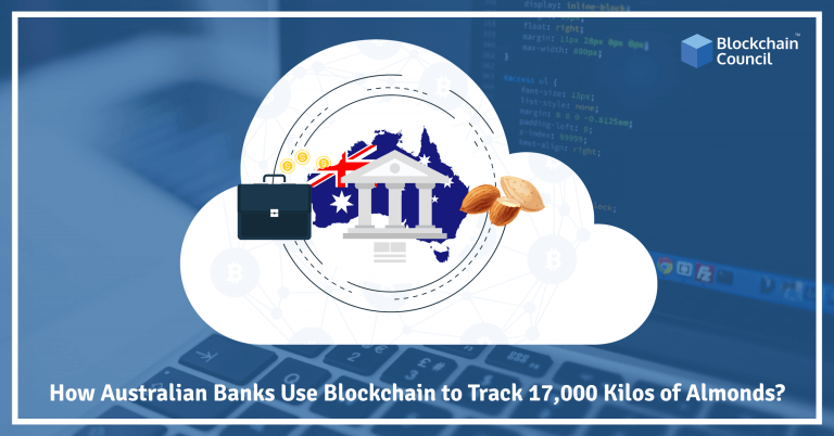 How Australian Banks Use Blockchain To Track 17,000 Kilos Of Almonds?