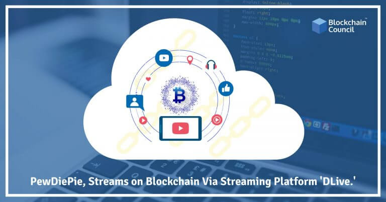 PEWDIEPIE, STREAMS ON BLOCKCHAIN VIA STREAMING PLATFORM ‘DLIVE.’