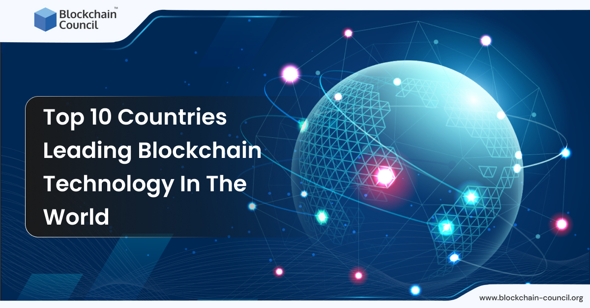 Top 10 Countries Leading Blockchain Technology In The World
