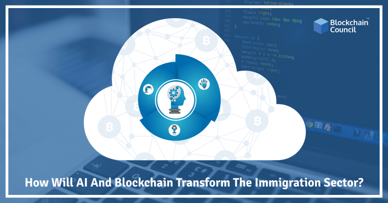 How Will AI And Blockchain Transform The Immigration Sector?