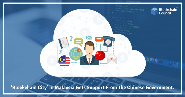 ‘Blockchain City’ In Malaysia Gets Support From The Chinese Government