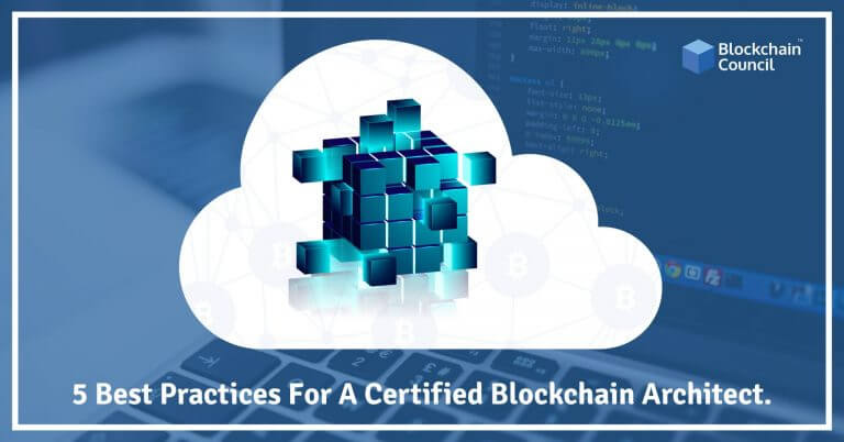 Five Best Practices for a Certified Blockchain Architect