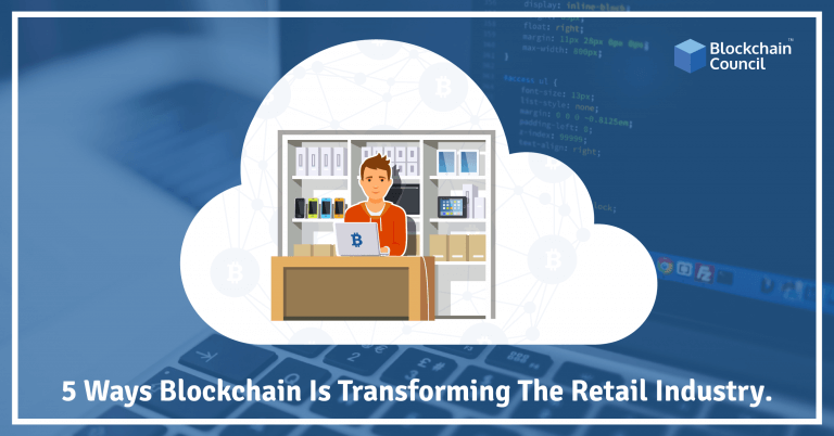 Five Ways Blockchain Is Transforming The Retail Industry