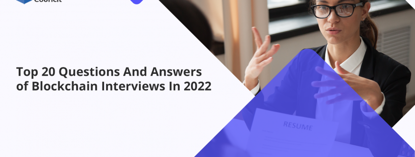 Top 20 Questions And Answers of Blockchain Interviews In 2022