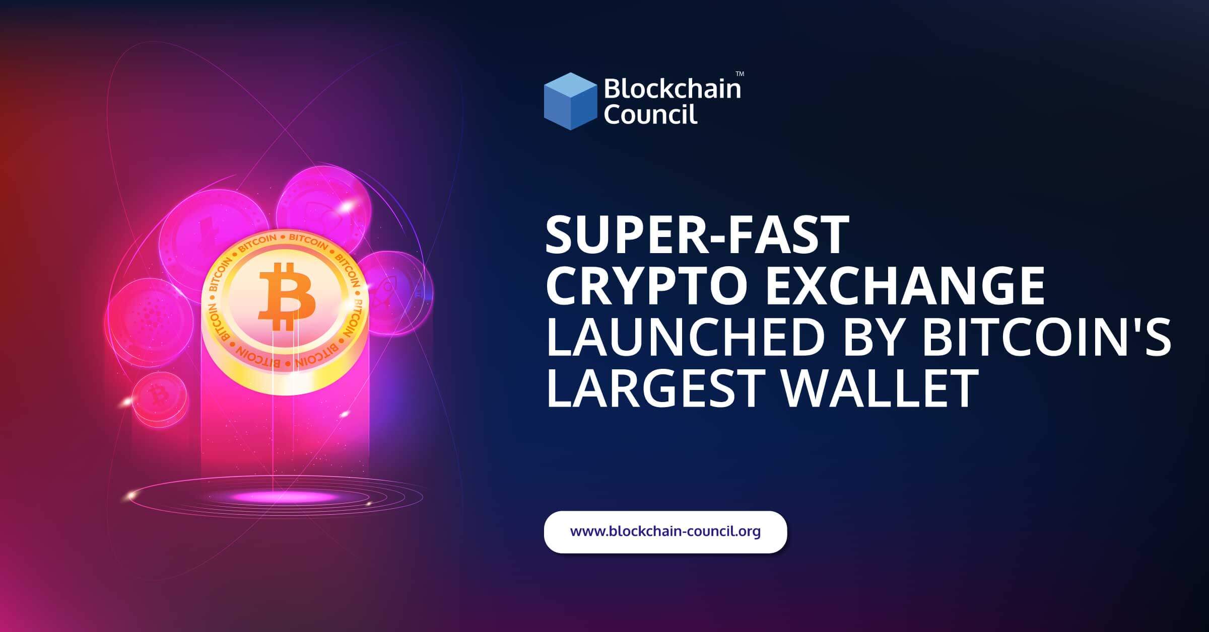 Super-fast Crypto Exchange Launched by Bitcoin’s Largest Wallet