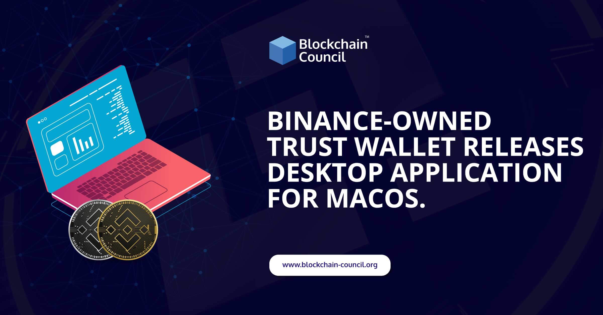 Binance-Owned Trust Wallet Releases Desktop Application For MacOS