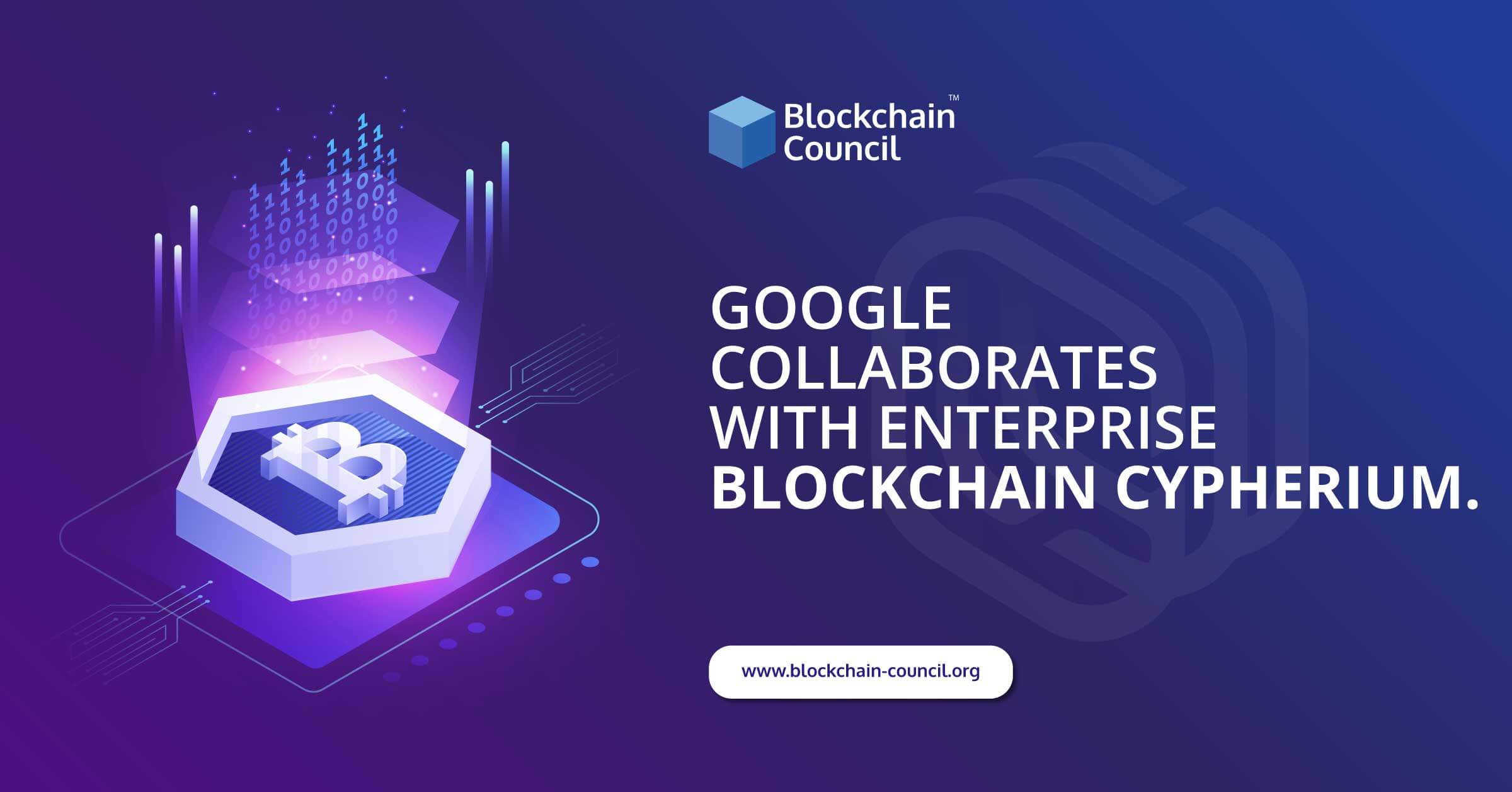 Google Collaborates With Enterprise Blockchain Cypherium