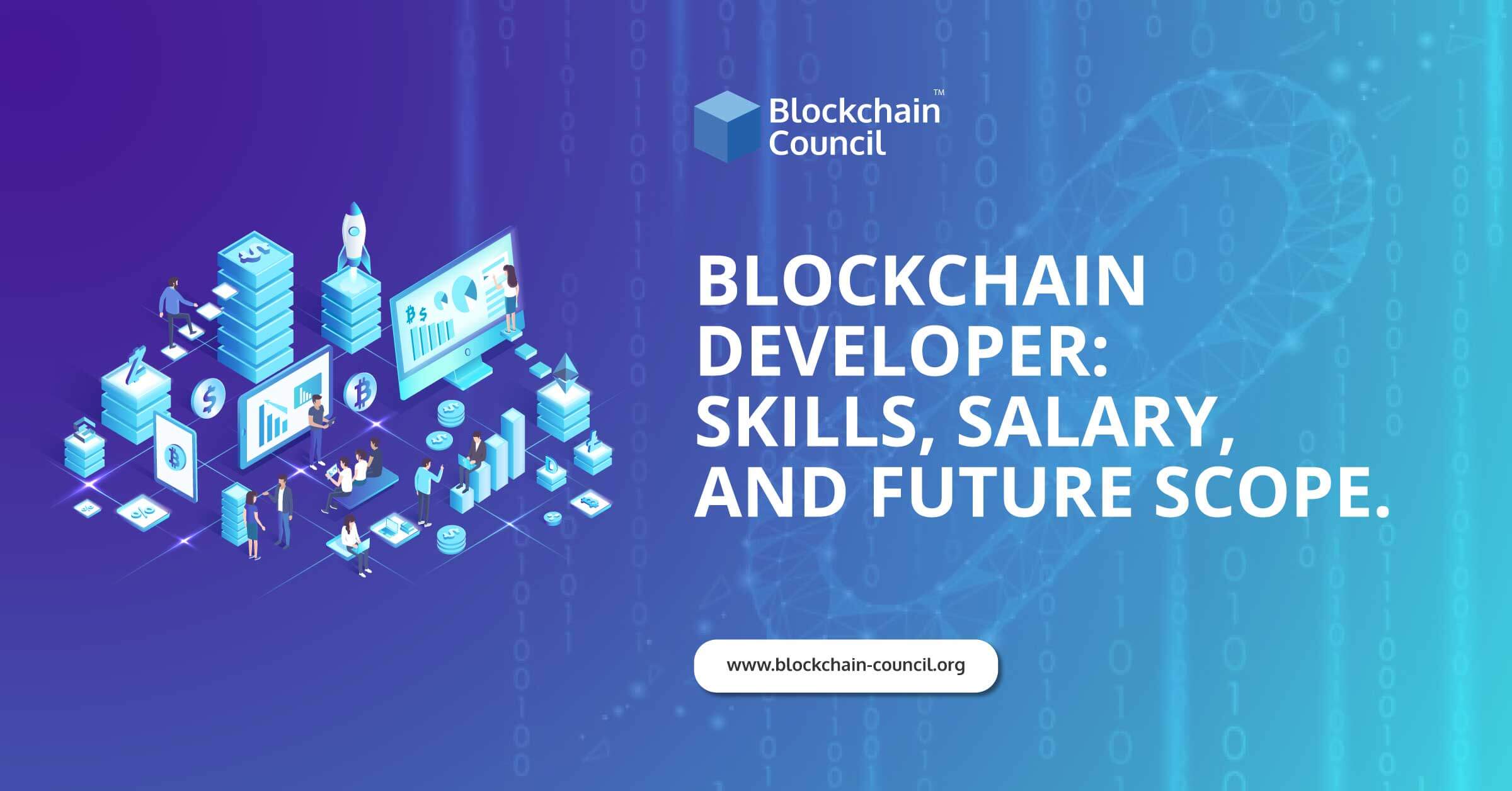 Blockchain Developer : Skills, Salary, and Future Scope