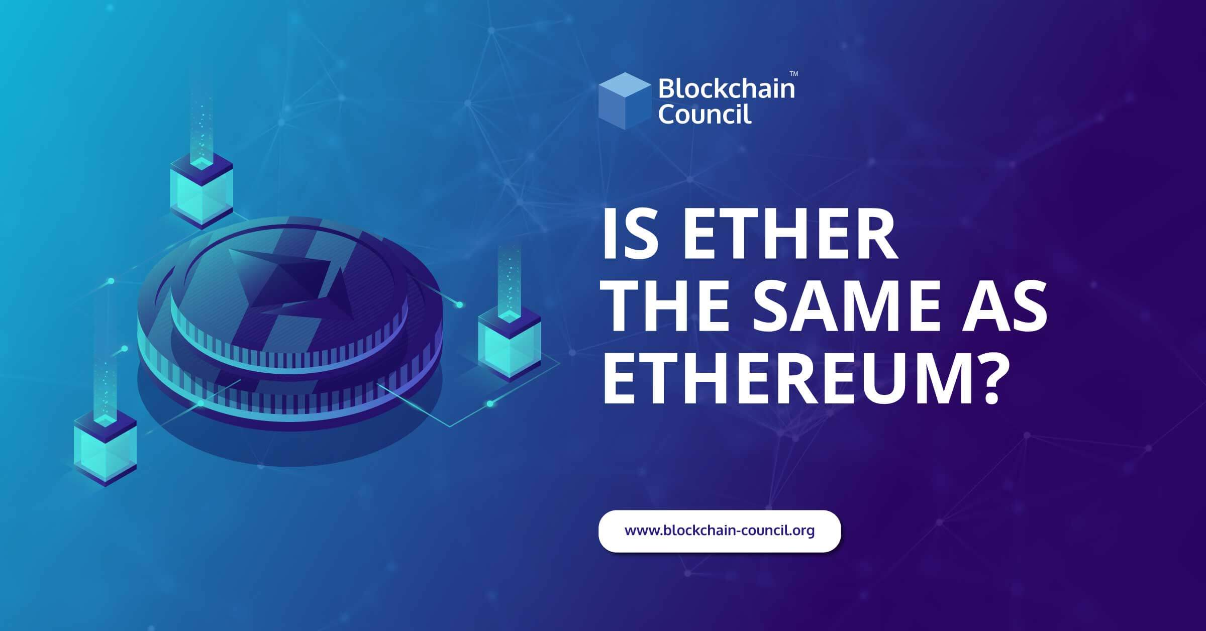 Is Ether the Same as Ethereum?