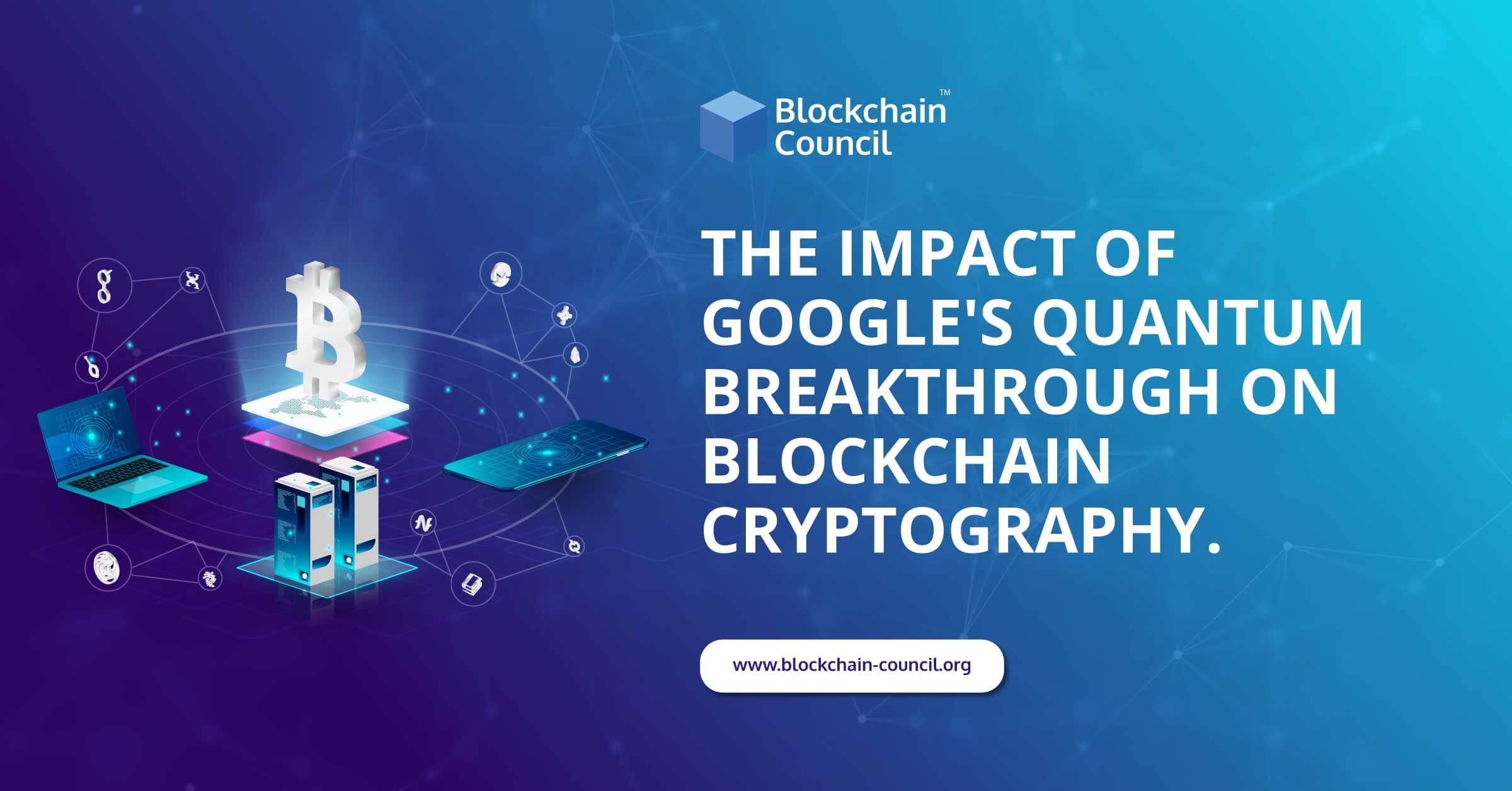 The Impact of Google’s Quantum Breakthrough on Blockchain Cryptography