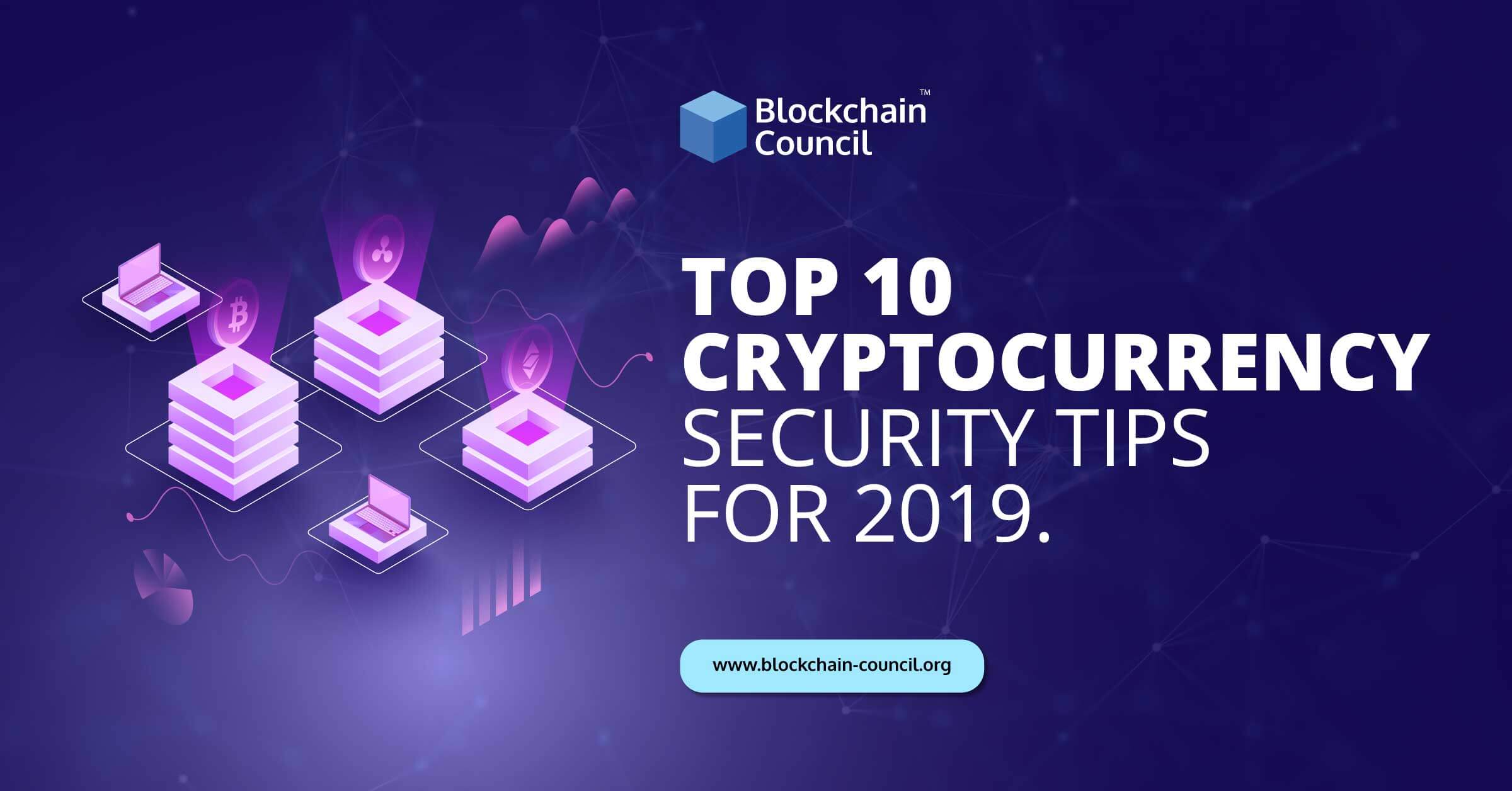 Top 10 Cryptocurrency Security Tips For 2019