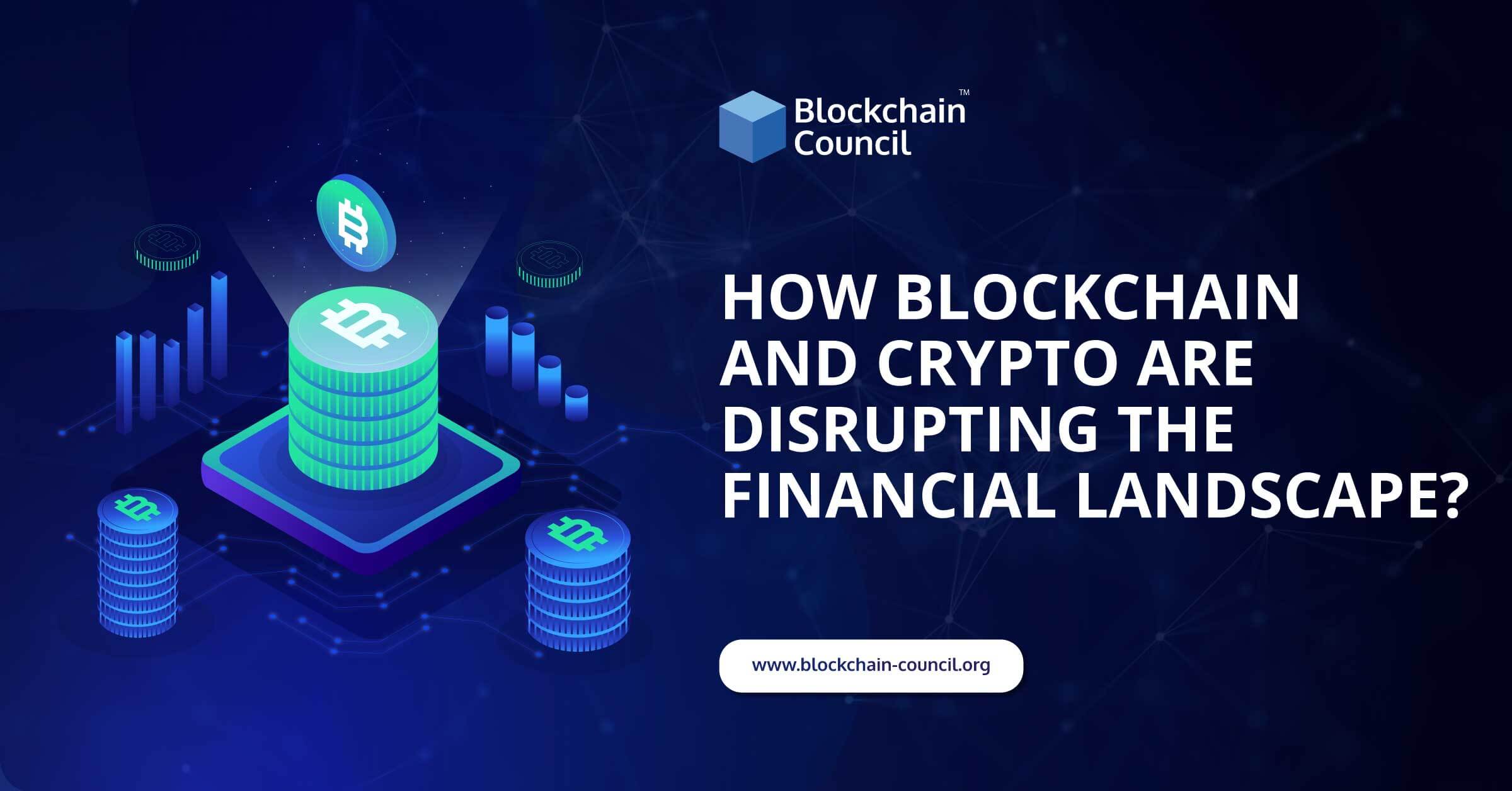 How Blockchain and Crypto Are Disrupting the Financial Landscape?