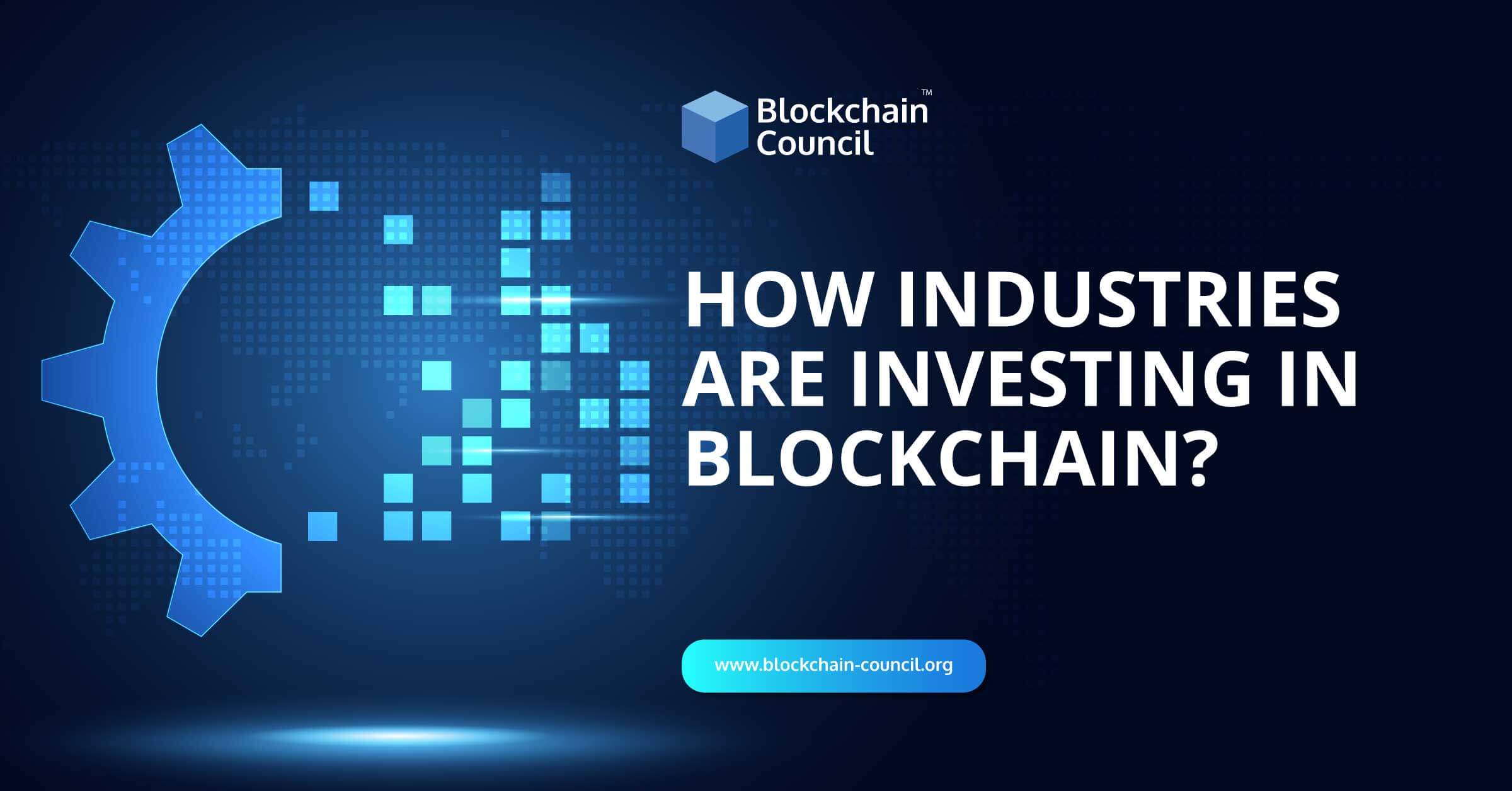 How Industries are Investing in Blockchain?
