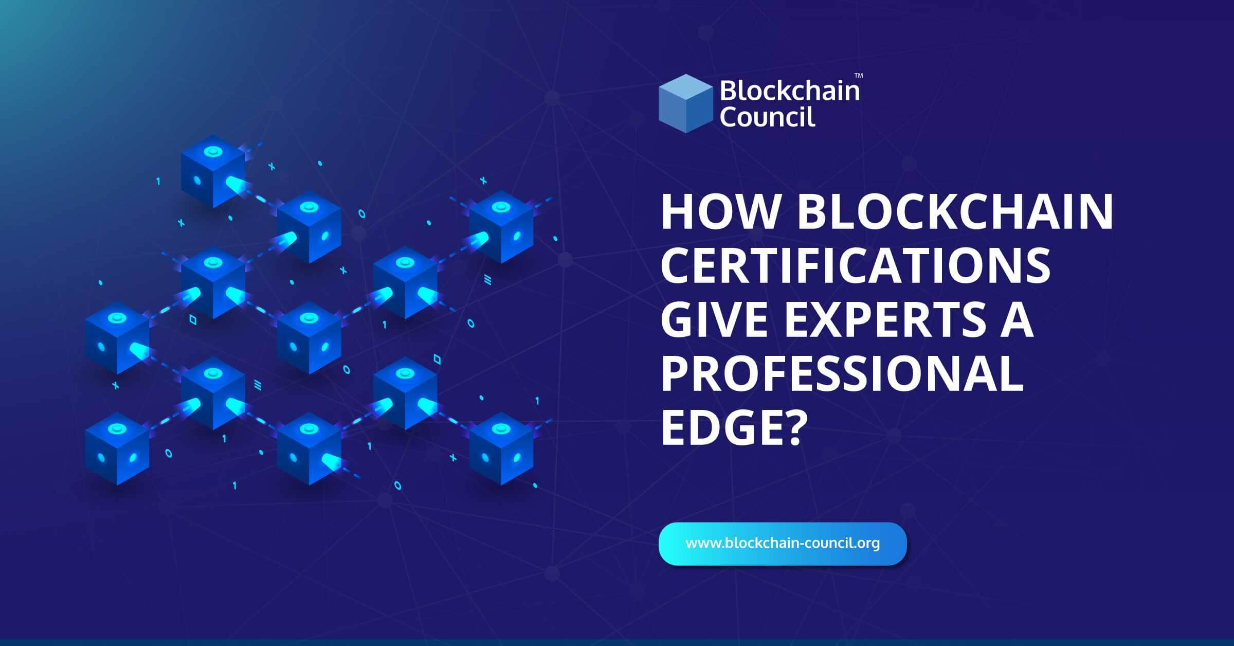 How Blockchain Certifications Give Experts A Professional Edge?