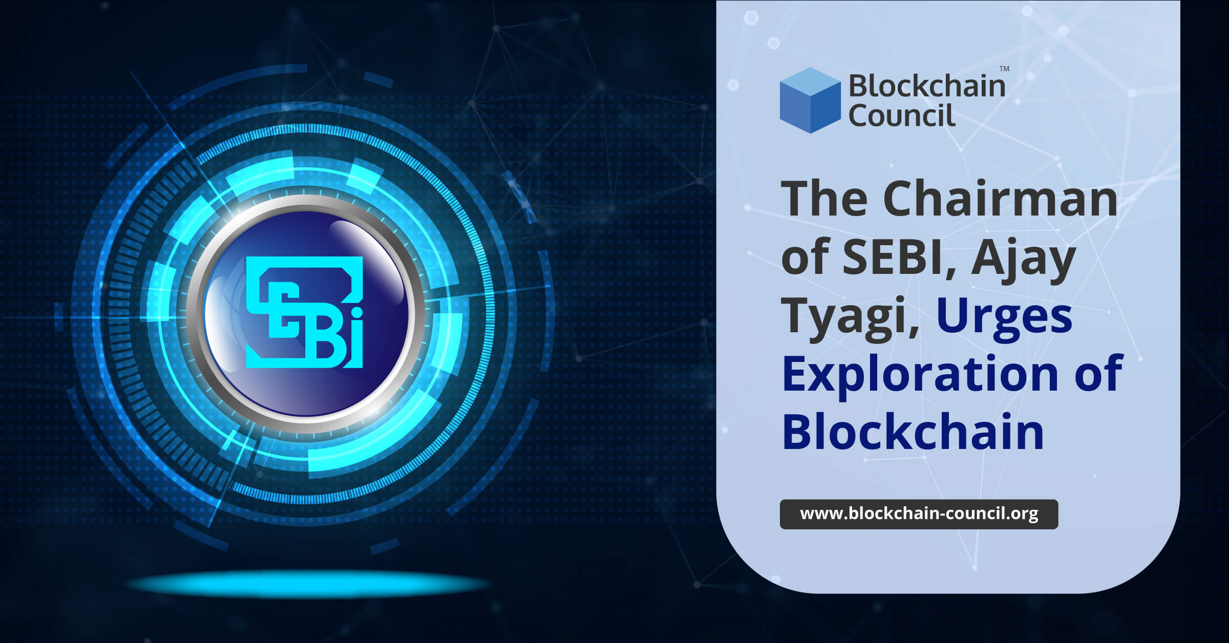 The Chairman of SEBI, Ajay Tyagi, Urges Exploration of Blockchain