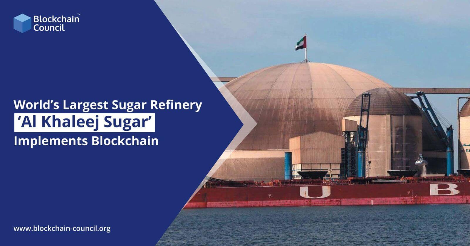 World’s-Largest-Sugar-Refinery-‘Al-Khaleej-Sugar’ -Implements-Blockchain