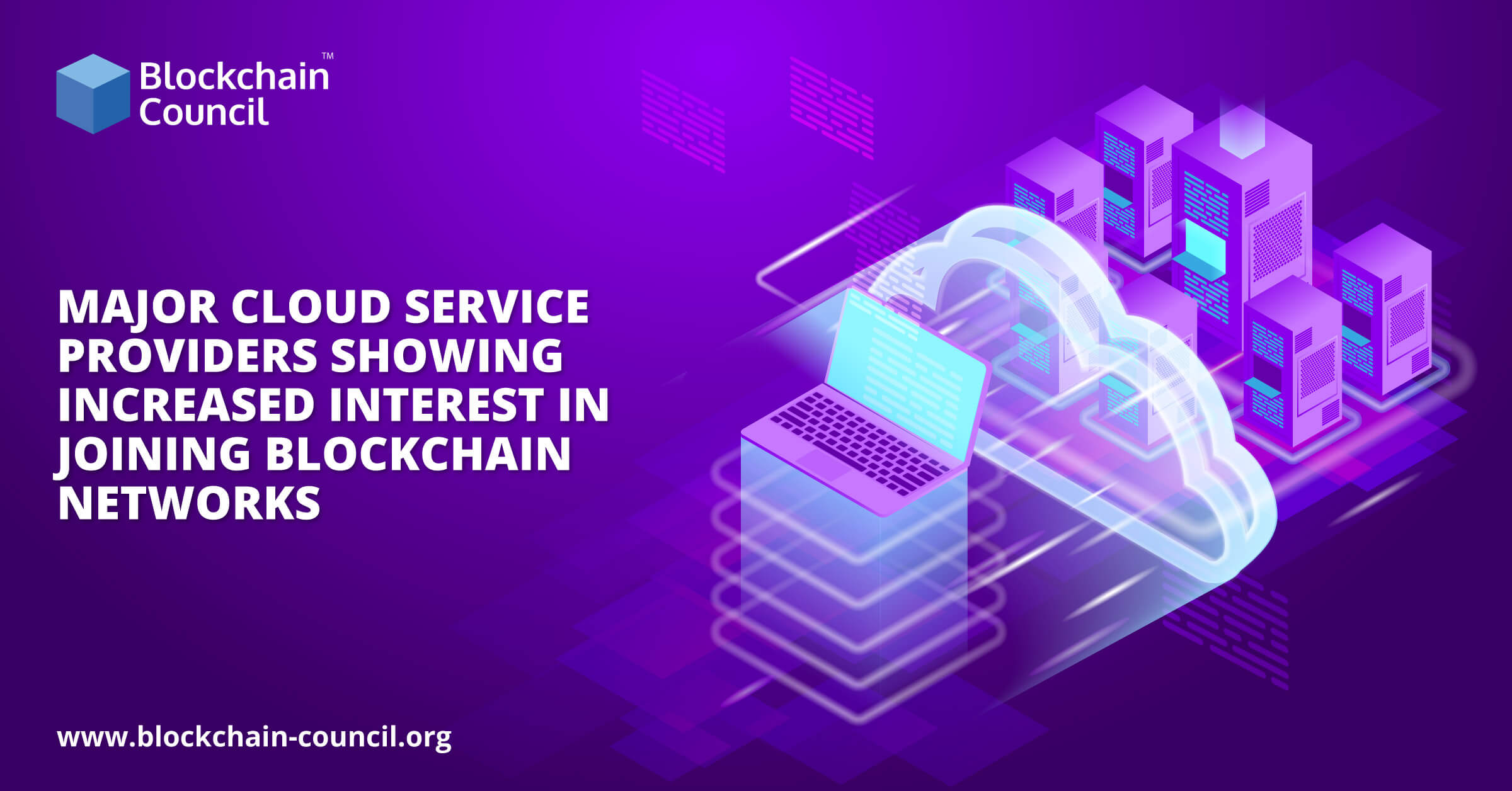  A purple background with a cloud containing servers and a laptop. The text reads: Major cloud service providers showing increased interest in joining blockchain networks.