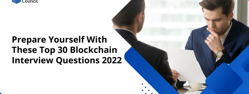 Prepare Yourself With These Top 30 Blockchain Interview Questions 2022