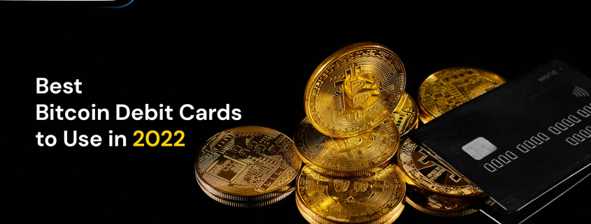 Best Bitcoin Debit Cards to Use in 2022