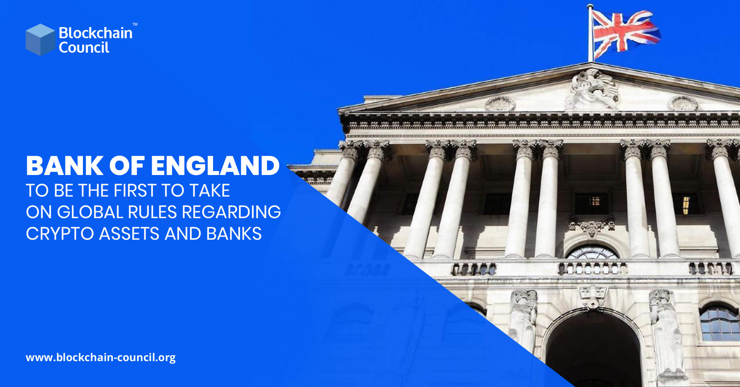 Bank of England To Be The First To Take On Global Rules Regarding Crypto Assets And Banks