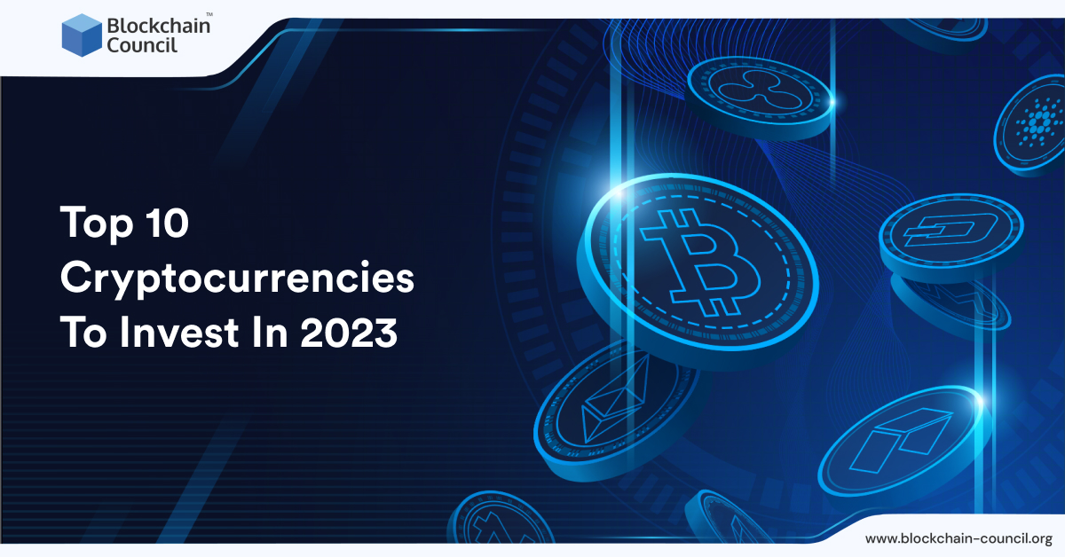 Top 10 Cryptocurrencies To Invest In 2023 [UPDATED]