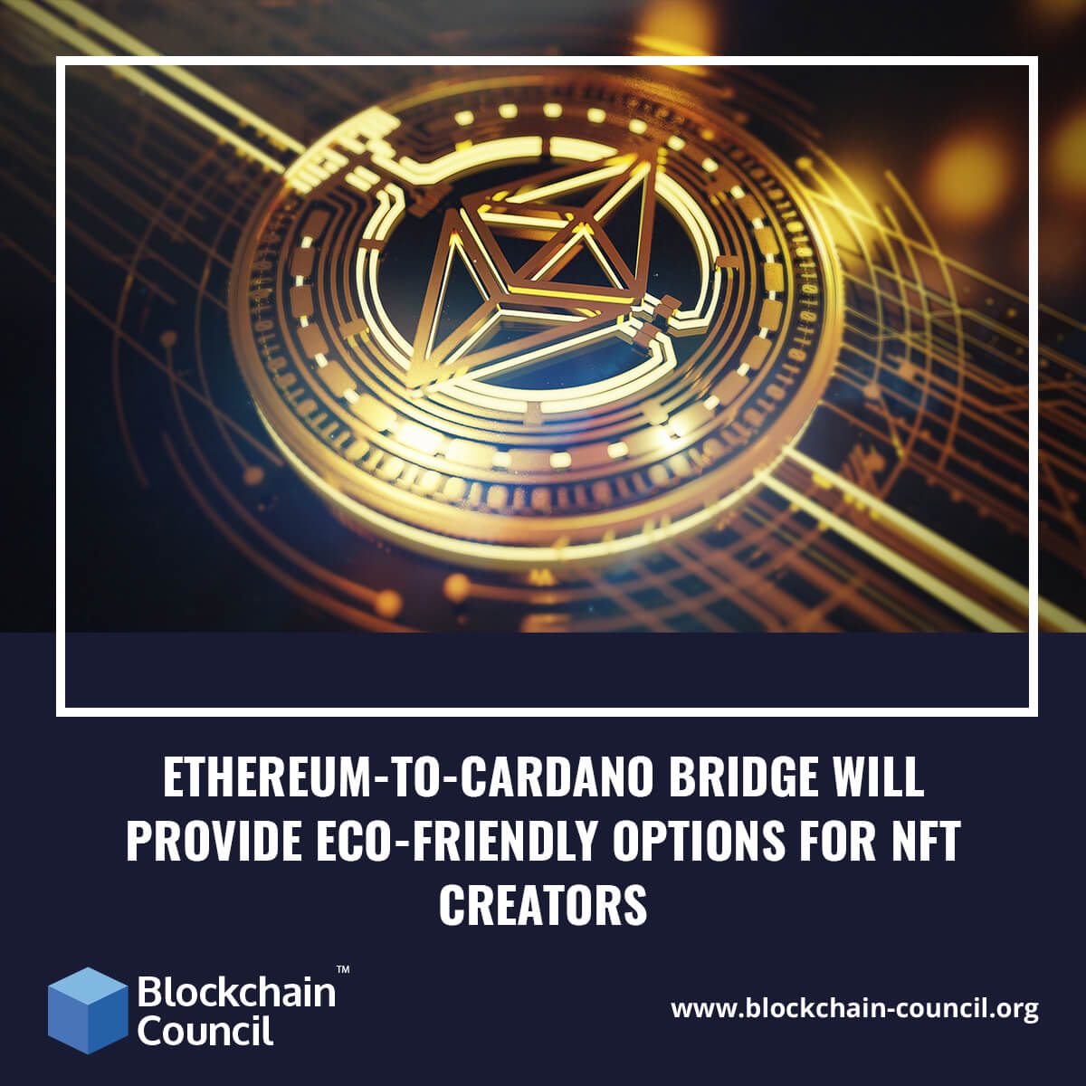 Ethereum-to-Cardano bridge will provide eco-friendly options for NFT creators