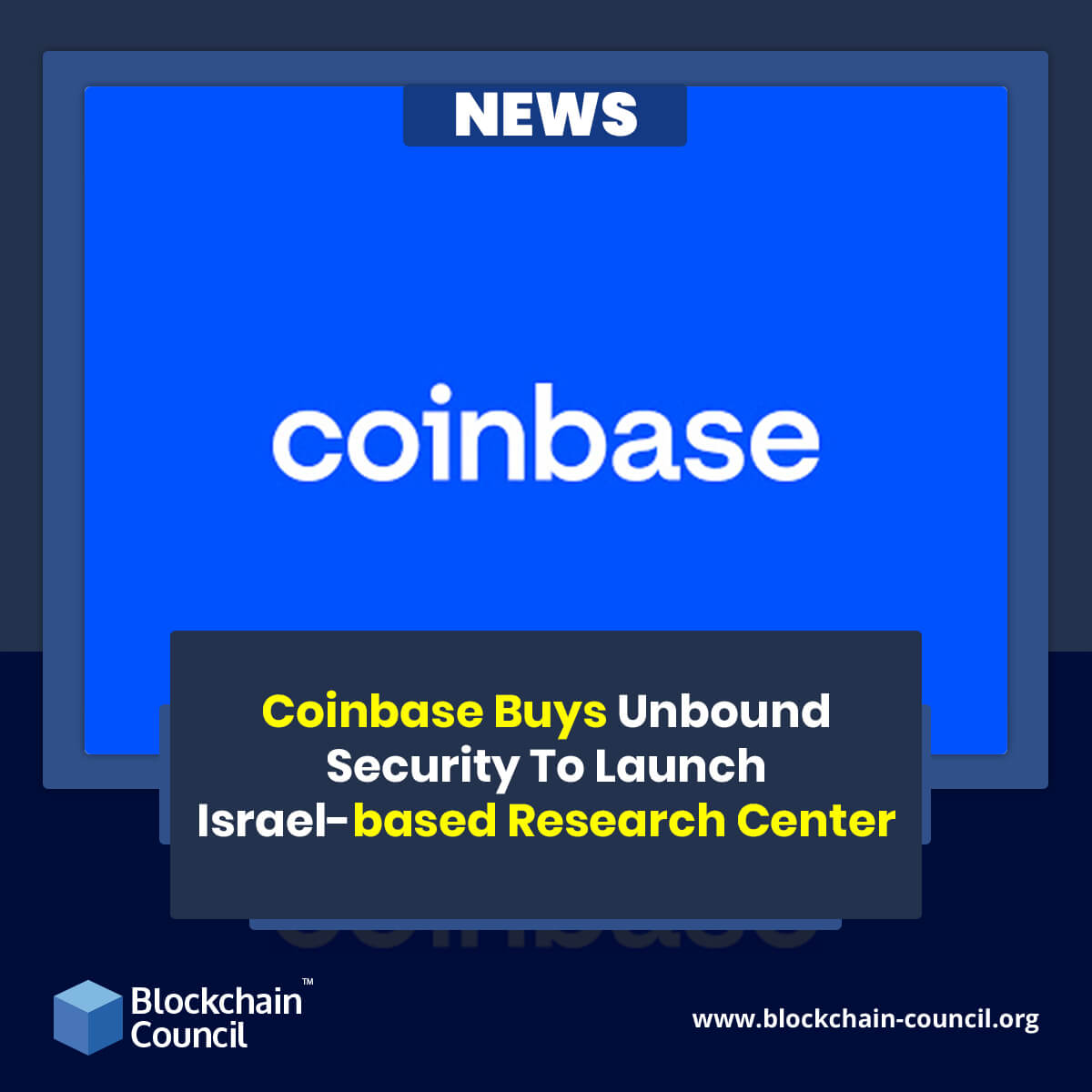 Coinbase Buys Unbound Security To Launch Israel-based Research Center