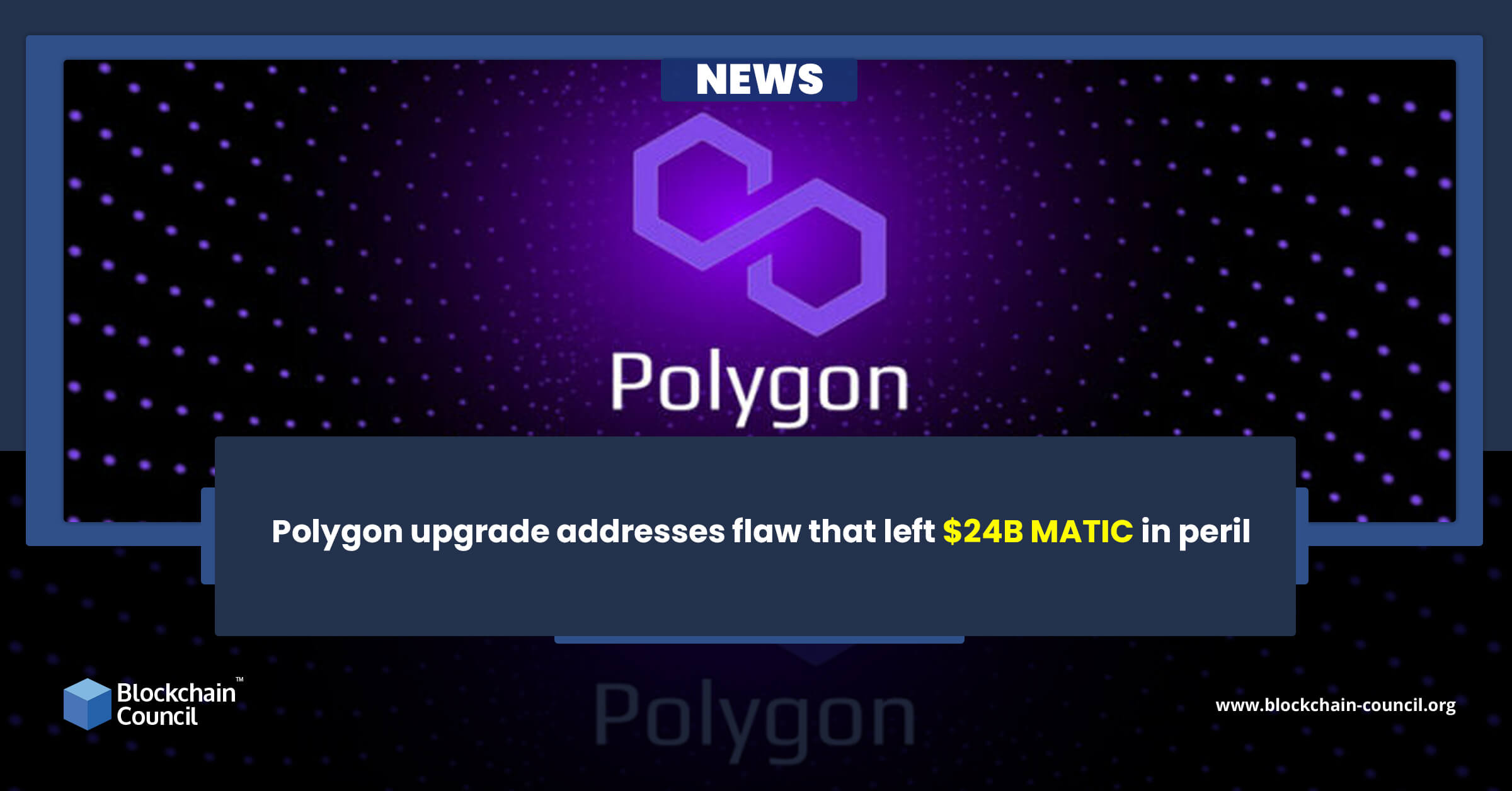 Polygon upgrade addresses flaw that left $24B MATIC in peril