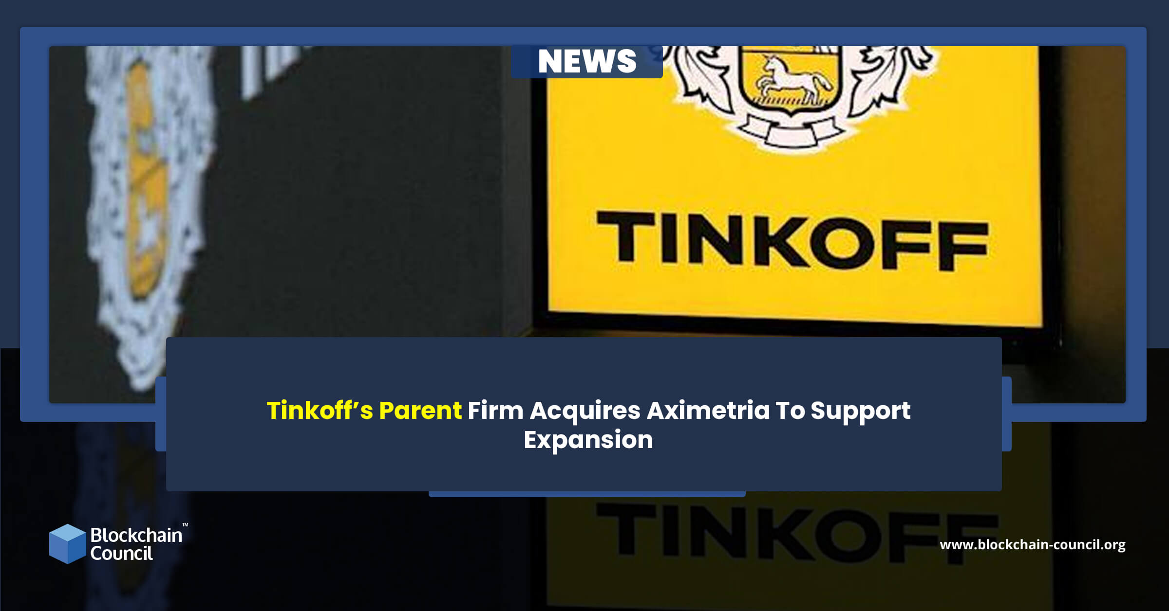 Tinkoff’s Parent Firm Acquires Aximetria To Support Expansion