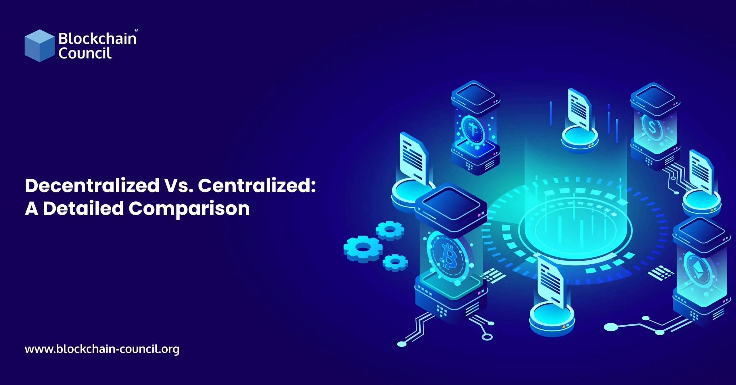 Decentralized Vs. Centralized: A Detailed Comparison [UPDATED]
