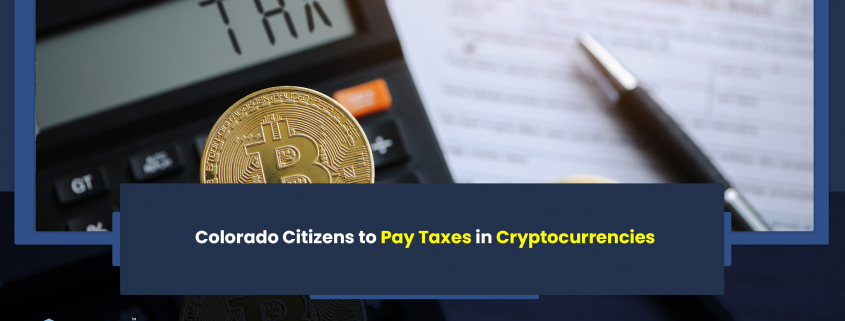 Colorado Citizens to Pay Taxes in Cryptocurrencies