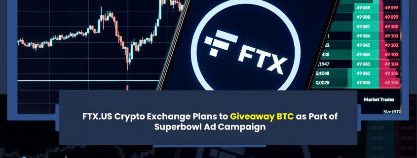 FTX.US Crypto Exchange Plans to Giveaway BTC as Part of Superbowl Ad Campaign