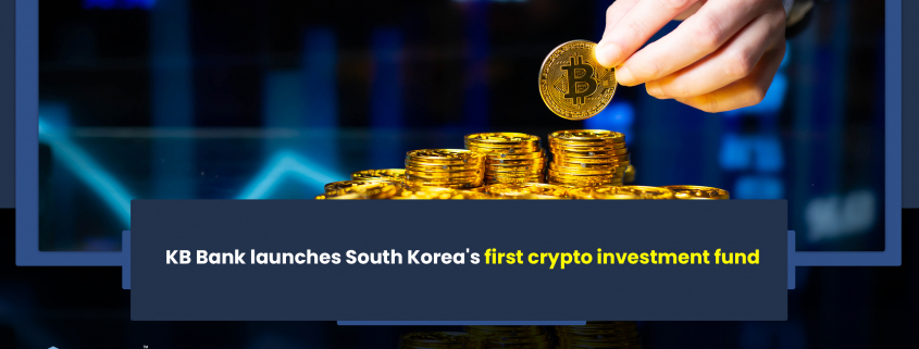 KB Bank launches South Korea's first crypto investment fund