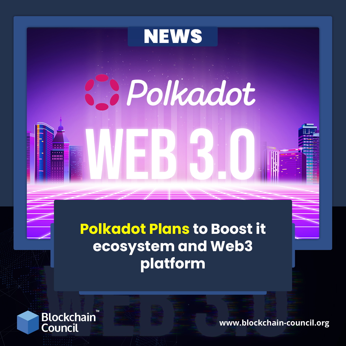 Polkadot Plans to Boost it ecosystem and Web3 platform