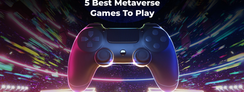 5 Best Metaverse Games To Play