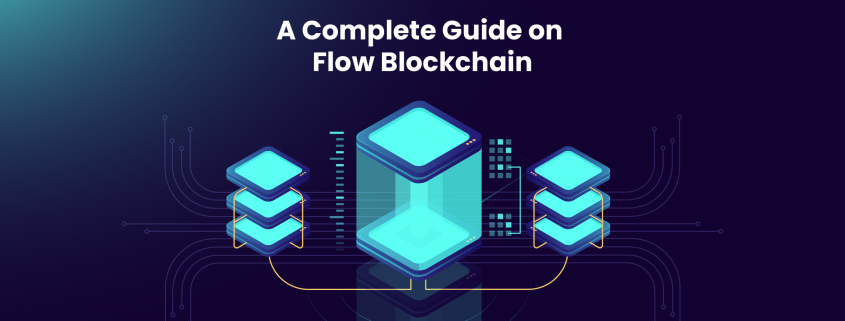 A Complete Guide on Flow Blockchain