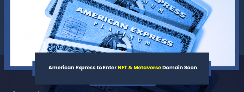 American Express to Enter NFT & Metaverse Domain Soon