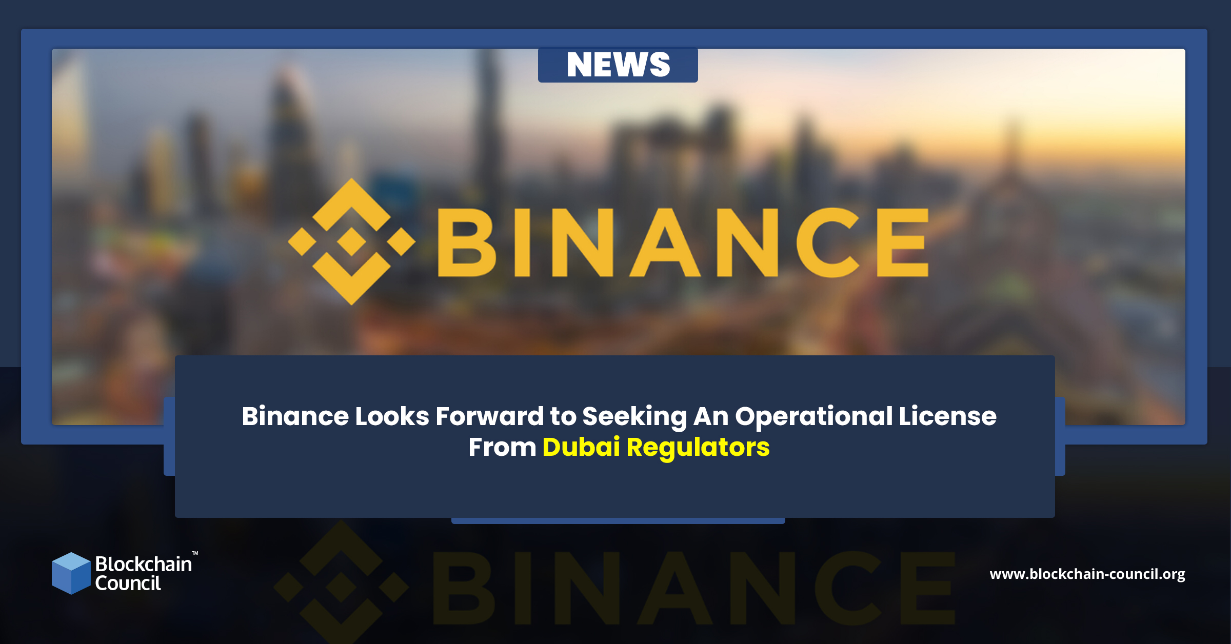 Binance Looks Forward to Seeking An Operational License From Dubai Regulators