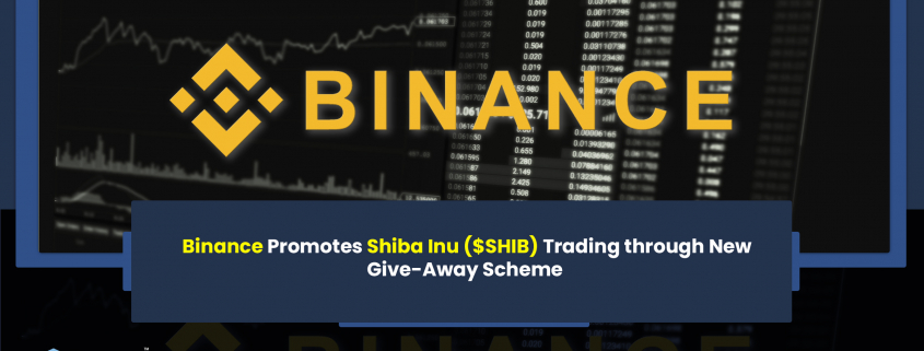 Binance Promotes Shiba Inu ($SHIB) Trading through New Give-Away Scheme