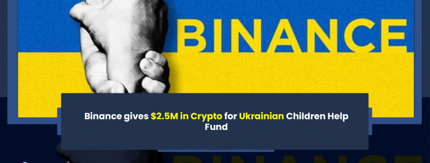 Binance gives $2.5M in Crypto for Ukrainian Children Help Fund