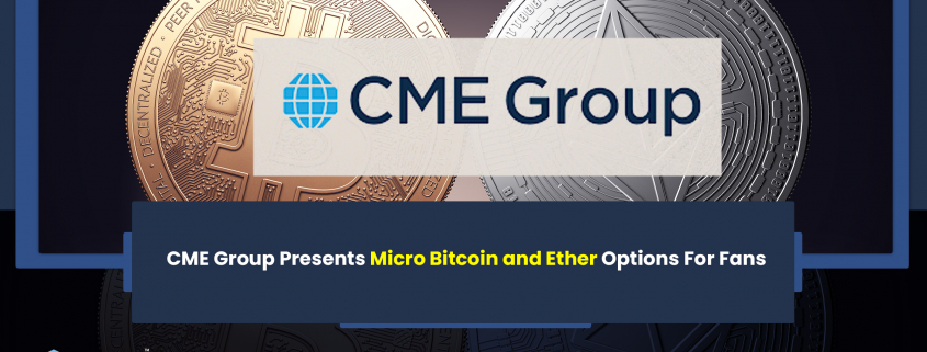 CME Group Presents Micro Bitcoin and Ether Options For Fans