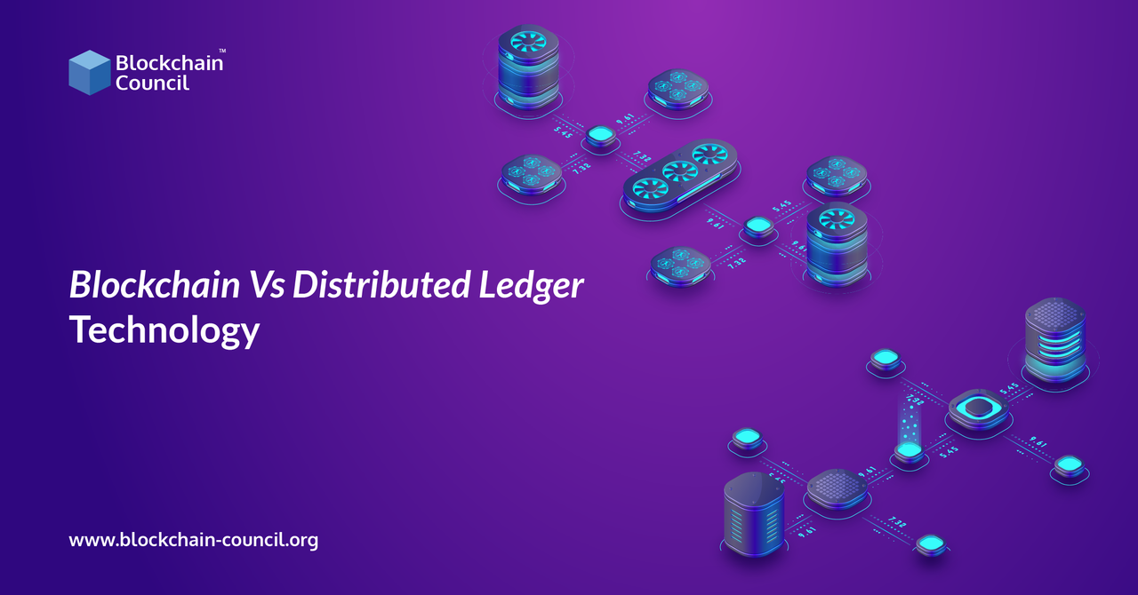 Blockchain Vs. Distributed Ledger Technology